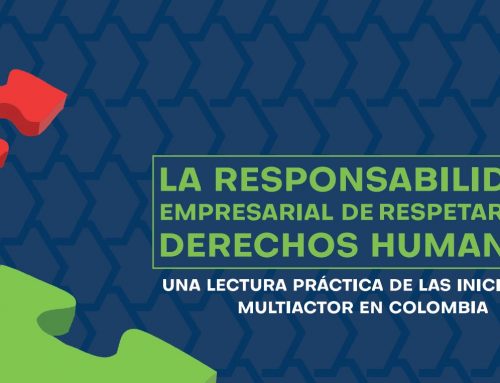 La responsabilidad empresarial de respetar los Derechos Humanos: Una lectura práctica de las iniciativas multiactor en Colombia